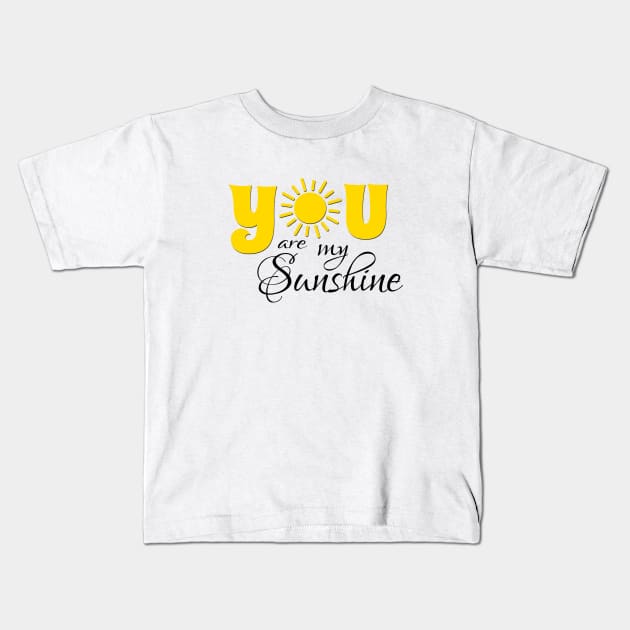 You are my sunshine Kids T-Shirt by BattaAnastasia